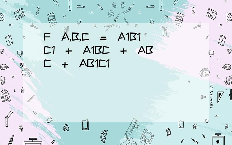F(A,B,C)=(A1B1C1)+(A1BC)+(ABC)+(AB1C1)
