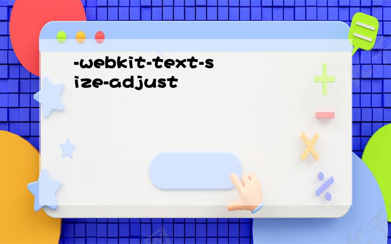 -webkit-text-size-adjust